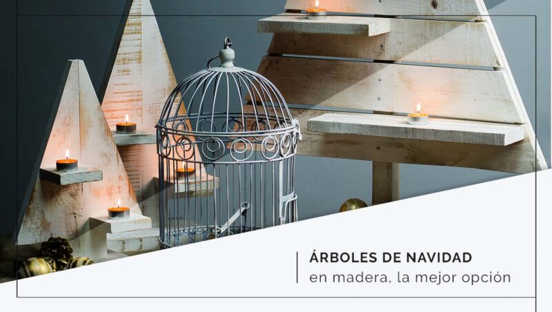 Árboles de Navidad en madera, la mejor opción para estas Navidades.