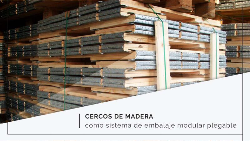 Cercos de madera como sistema de embalaje modular plegable