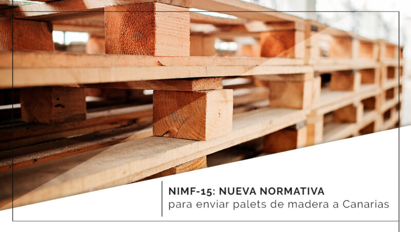 NIMF-15: Nueva normativa para enviar palets de madera a Canarias