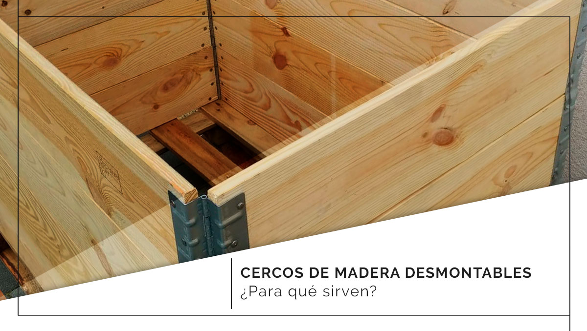 ¿Para qué sirven los cercos de madera desmontables?