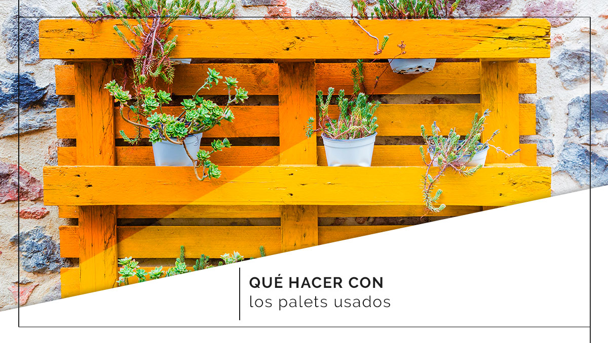 Qué hacer con los palets usados