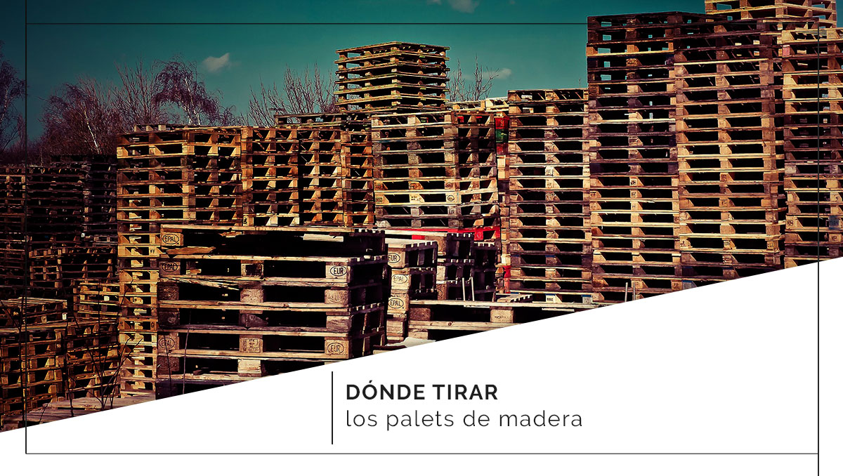 Dónde tirar los palets de madera