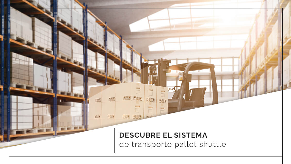 Descubre el sistema de transporte pallet shuttle Descubre el sistema de transporte pallet shuttle