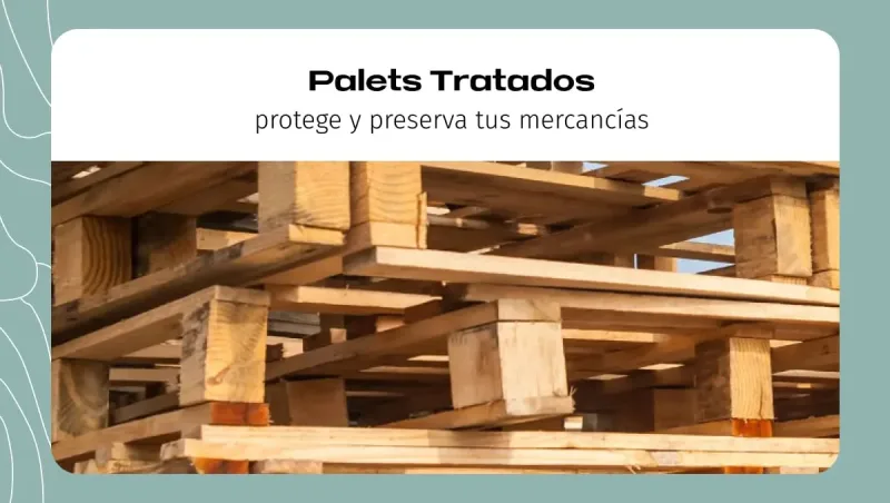 Palets tratados_ Protege y preserva tus mercancías Palets tratados: Protege y preserva tus mercancías
