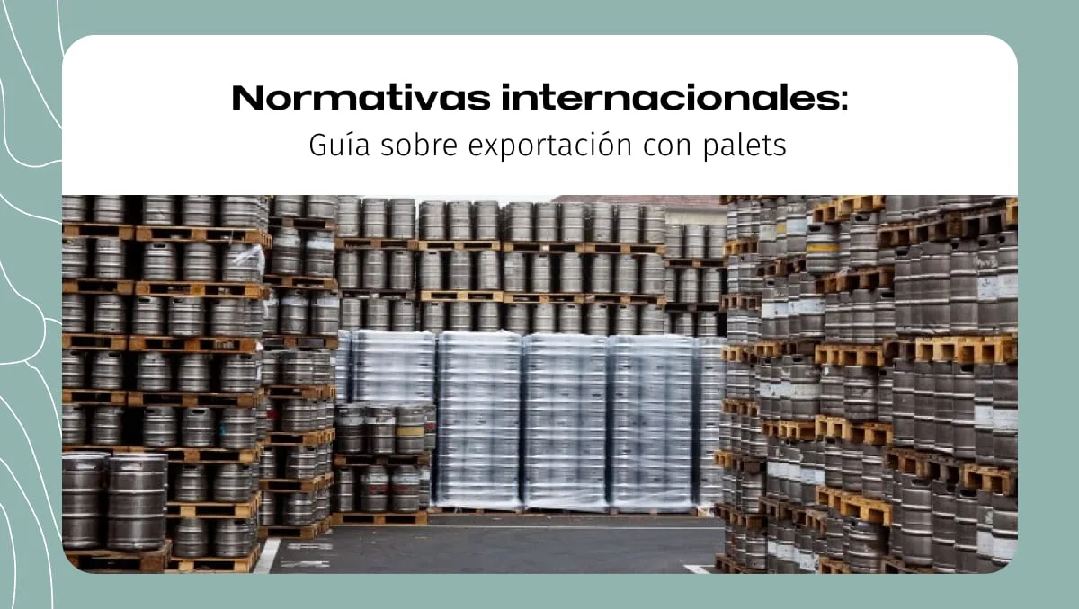 Normativas internacionales sobre la exportación con palets Normativas internacionales sobre la exportación con palets