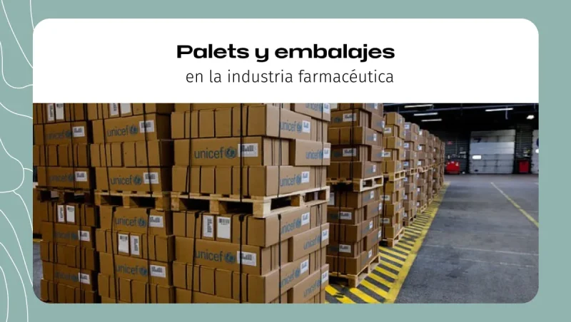 Palets y embalajes en la industria farmacéutica Palets y embalajes en la industria farmacéutica