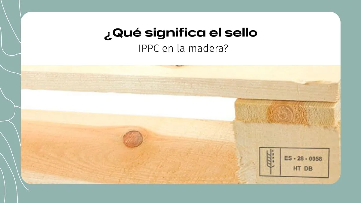¿Qué significa el sello IPPC en la madera? ¿Qué significa el sello IPPC en la madera?