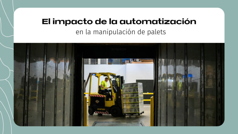 El impacto de la automatización en la manipulación de palets El impacto de la automatización en la manipulación de palets