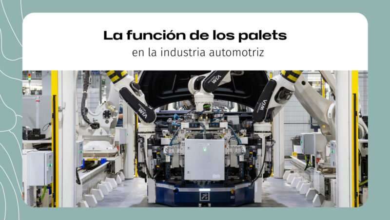 La función de los palets en la industria automotriz La función de los palets en la industria automotriz