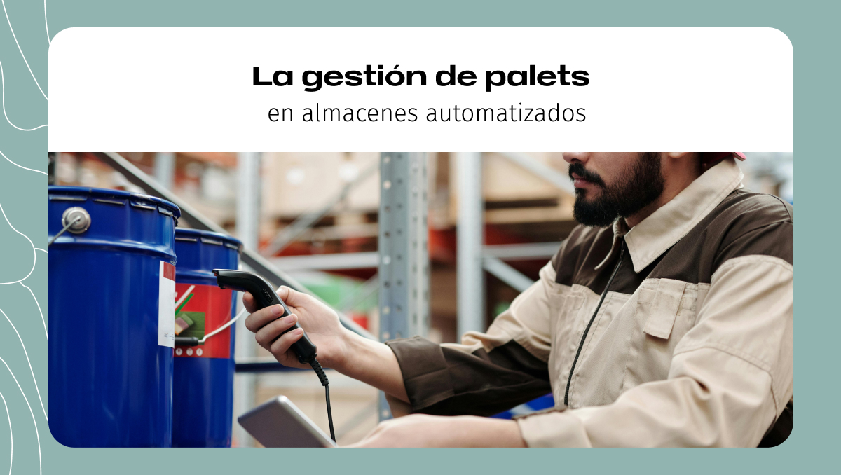 La gestión de palets en almacenes automatizados La gestión de palets en almacenes automatizados