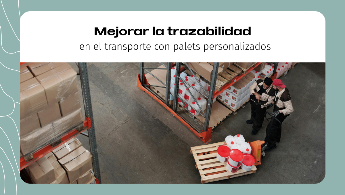 Mejorar la trazabilidad en el transporte con palets personalizados Mejorar la trazabilidad en el transporte con palets personalizados