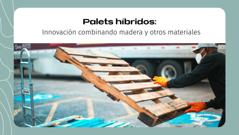 Palets híbridos: Innovación combinando madera y otros materiales Palets híbridos: Innovación combinando madera y otros materiales