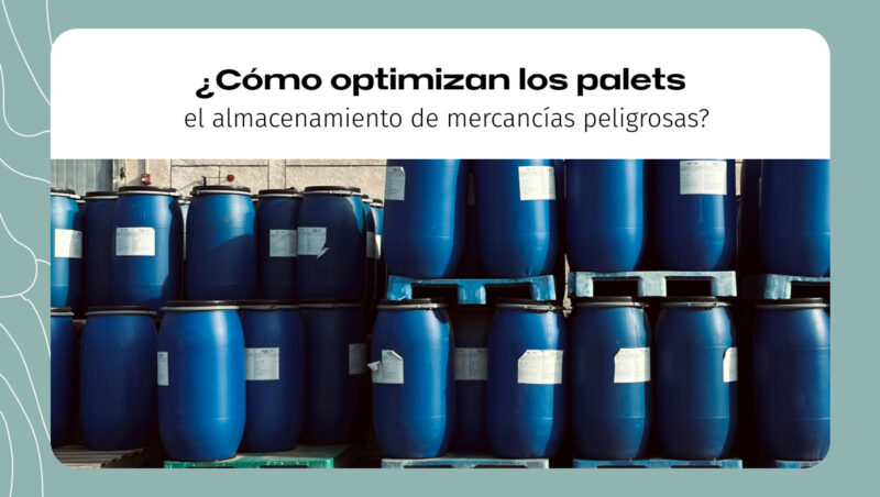 ¿Cómo optimizan los palets el almacenamiento de mercancías peligrosas? ¿Cómo optimizan los palets el almacenamiento de mercancías peligrosas?