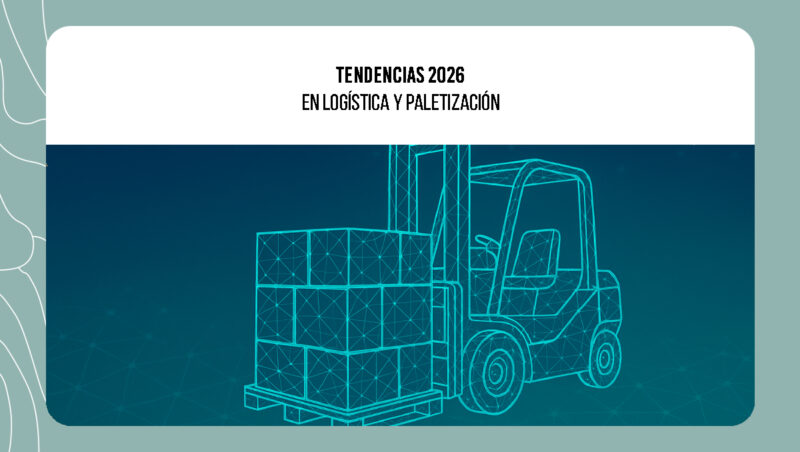 Tendencias 2026 en logística y paletización Tendencias 2026 en logística y paletización