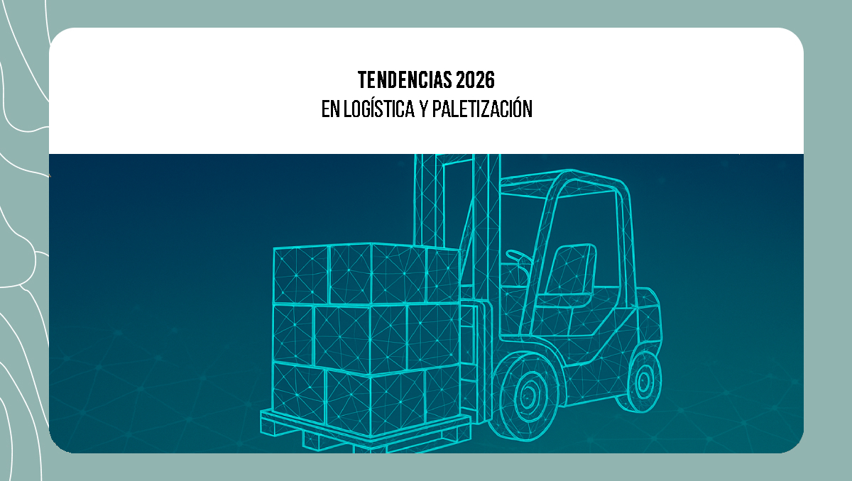 Tendencias 2026 en logística y paletización Tendencias 2026 en logística y paletización